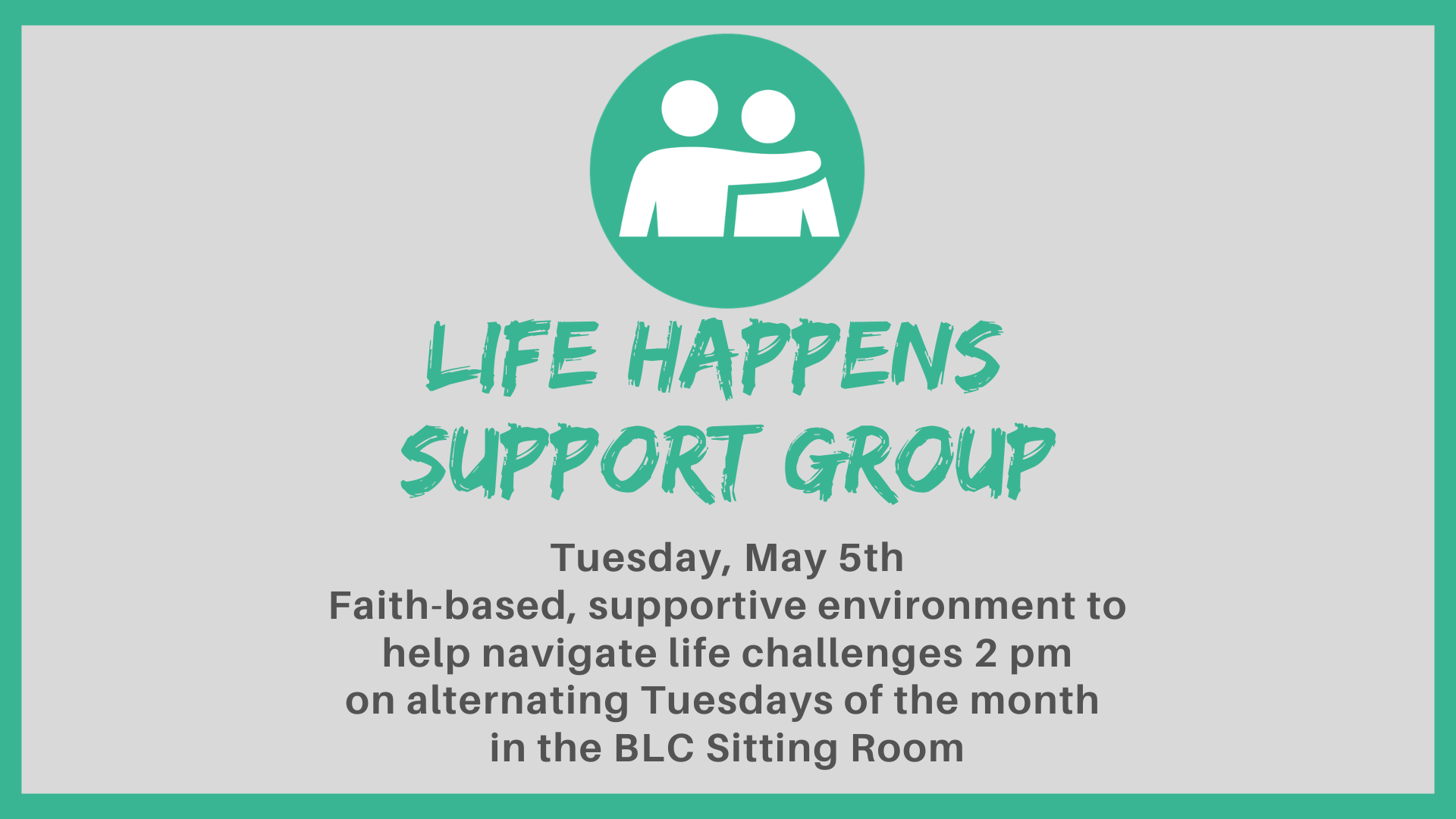 Poster for Life Happens Support Group featuring a teal circular logo with two embracing figures and bold green title text